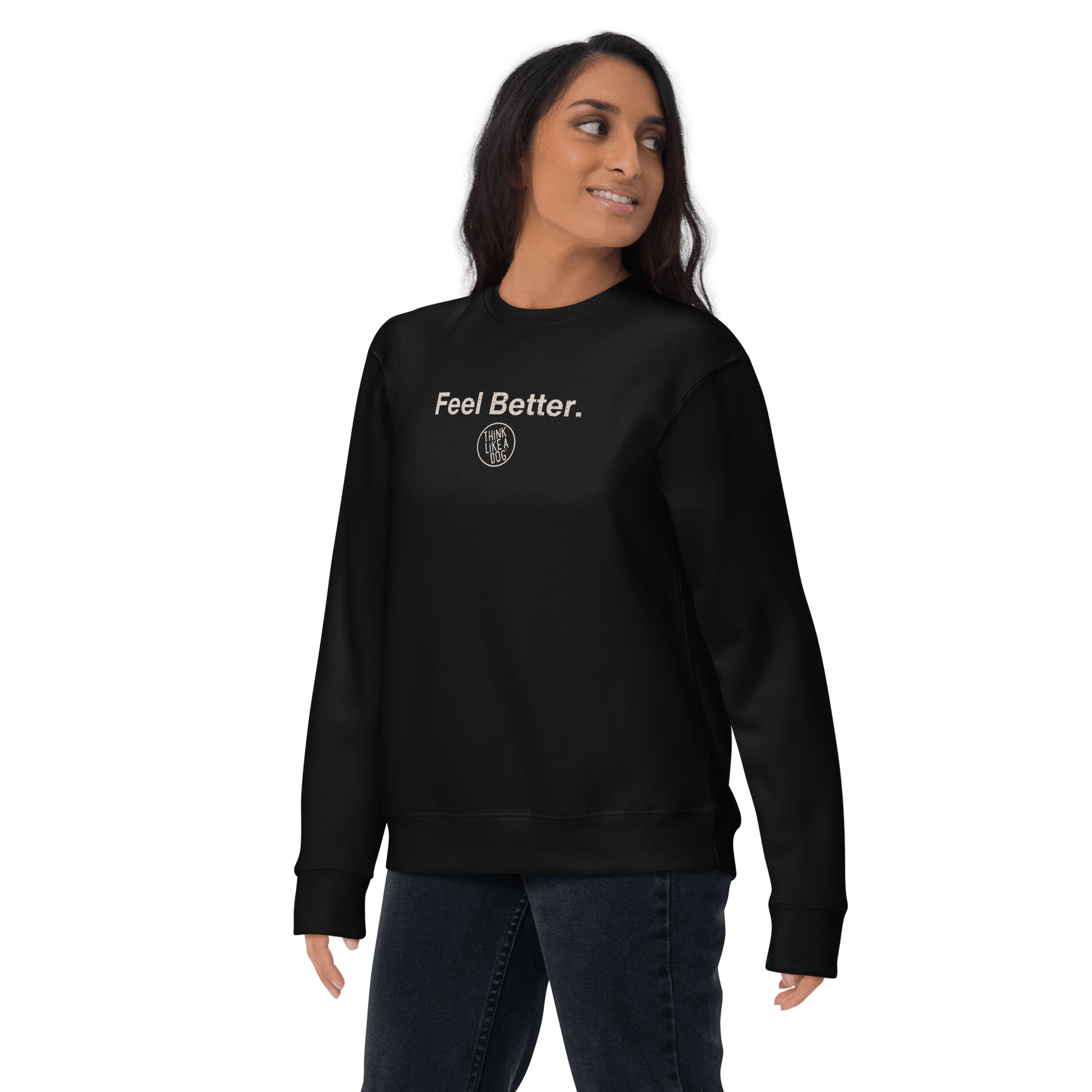 Feel Better Dog Lover Sweatshirt – Cozy Unisex Mental Wellness Apparel - THiNK LiKE A DOG®