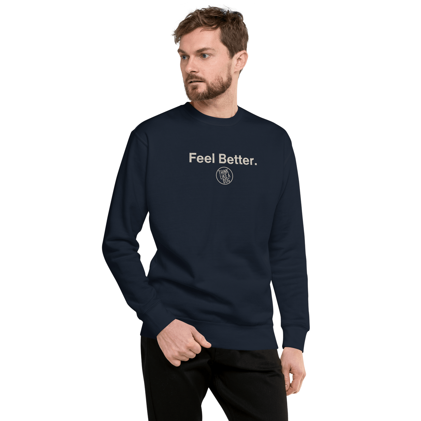 Feel Better Dog Lover Sweatshirt – Cozy Unisex Mental Wellness Apparel - THiNK LiKE A DOG®