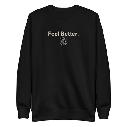 Feel Better Dog Lover Sweatshirt – Cozy Unisex Mental Wellness Apparel for Dog Moms & Pet Owners - THiNK LiKE A DOG®