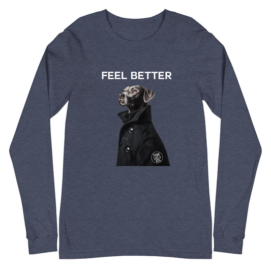 Feel Better Dog - Themed Long Sleeve Shirt – Unique Funny Dog Shirt - THiNK LiKE A DOG®