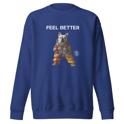 Feel Better French Bulldog Sweatshirt - Cute and Funny Dog - Themed Apparel - THiNK LiKE A DOG®