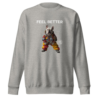 Feel Better French Bulldog Sweatshirt - Cute and Funny Dog - Themed Apparel - THiNK LiKE A DOG®