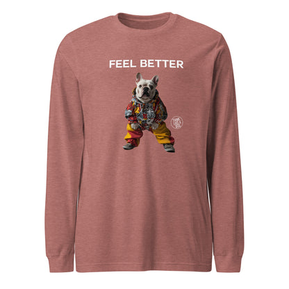 Feel Better Funny Dog Shirt – Unique Long Sleeve Tee for Boosting Self - Esteem - THiNK LiKE A DOG®