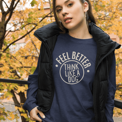 Feel Better Long Sleeve Tee for Dog Lovers – Comfort & Positivity - THiNK LiKE A DOG®