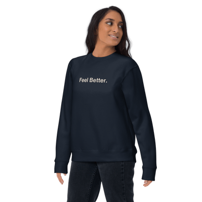 Feel Better Premium Dog Lover Sweatshirt – Cozy Pet - Themed Comfort & Style - THiNK LiKE A DOG®