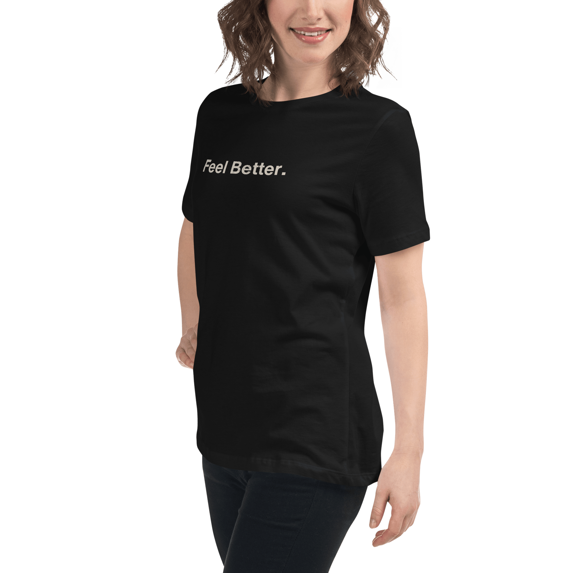 Feel Better Women's T-Shirt – Comfort & Positivity for Dog Moms & Pet Lovers - THiNK LiKE A DOG®