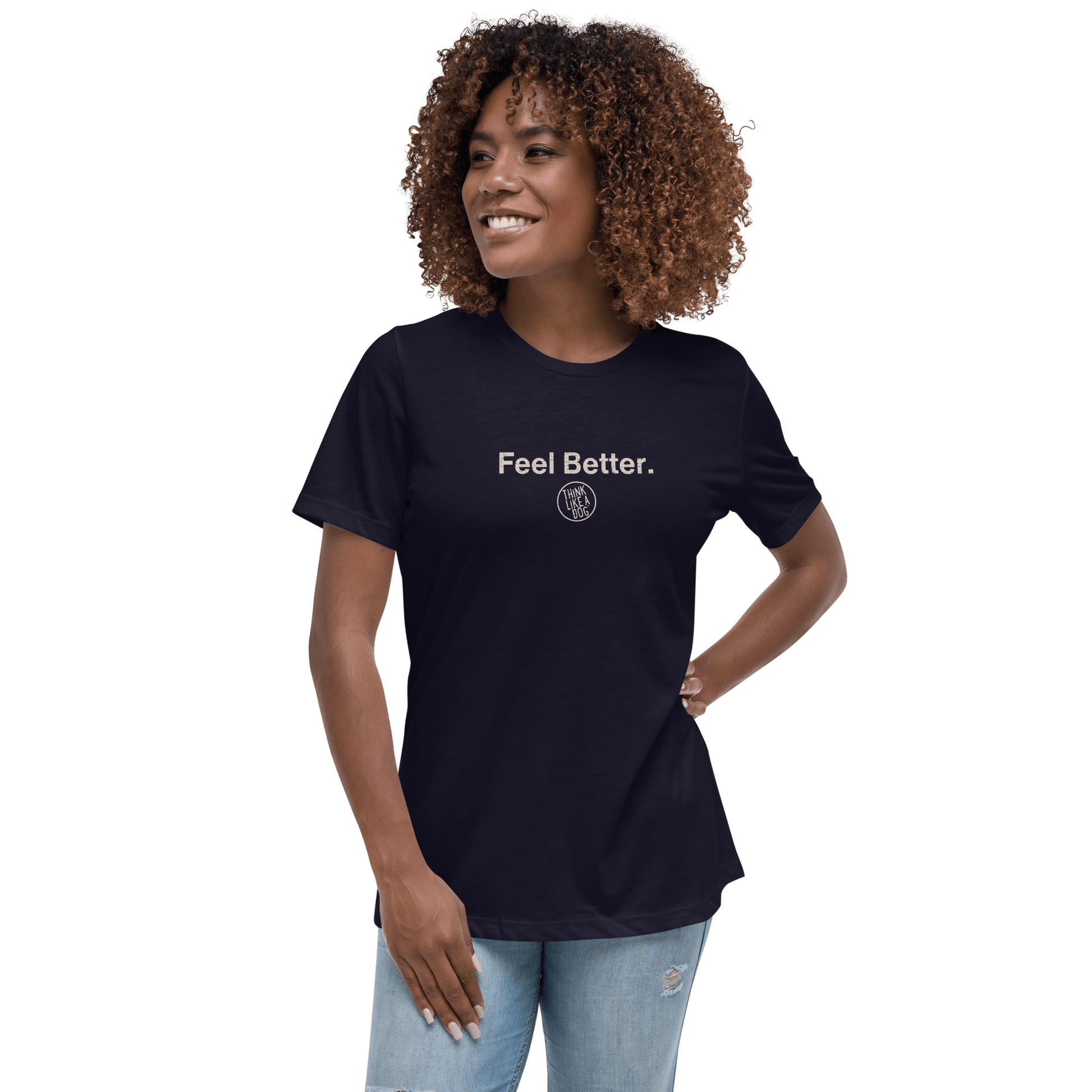 Feel Better Women's T-Shirt with Logo – Comfort & Style for Dog Lovers - THiNK LiKE A DOG®