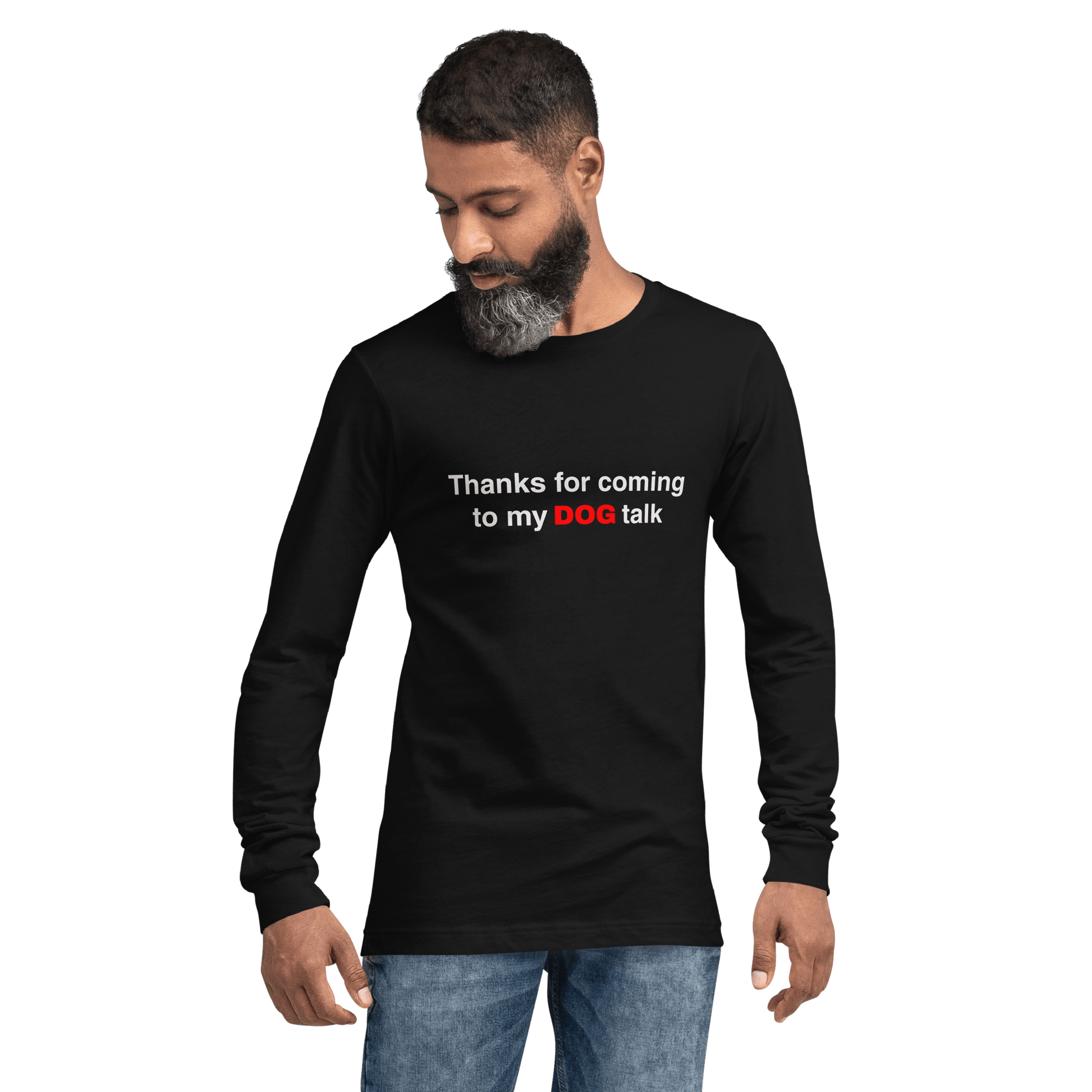 Funny Dog Long Sleeve Tee – "Thanks for Coming to My DOG Talk" - THiNK LiKE A DOG®