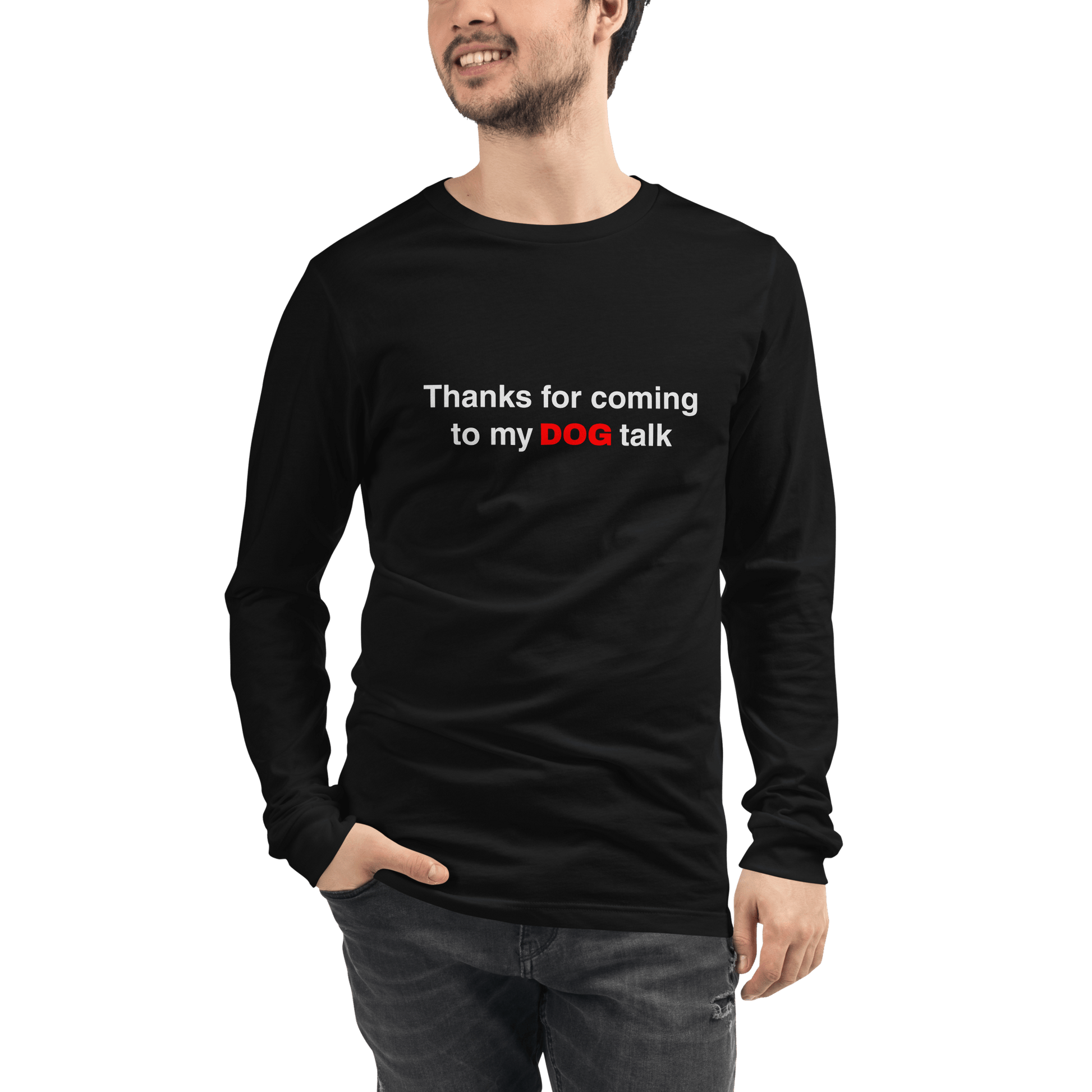 Funny Dog Long Sleeve Tee – "Thanks for Coming to My DOG Talk" - THiNK LiKE A DOG®