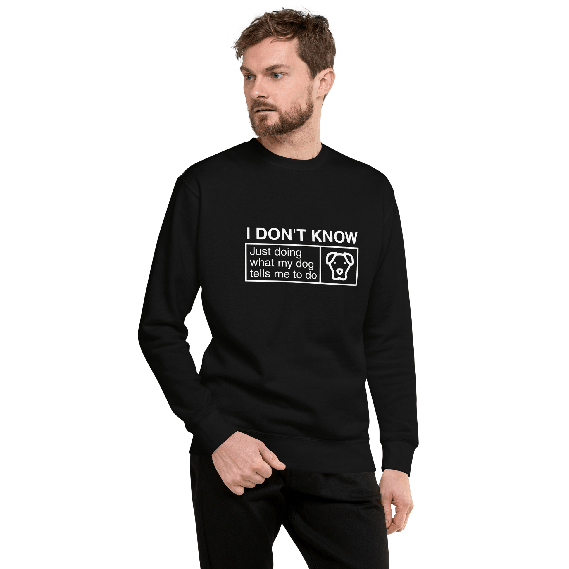 Funny Dog Lover Sweatshirt – "I Don’t Know, Just Doing What My Dog Tells Me" - THiNK LiKE A DOG®