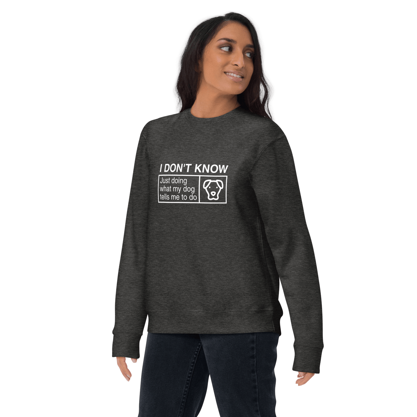 Funny Dog Lover Sweatshirt – "I Don’t Know, Just Doing What My Dog Tells Me" - THiNK LiKE A DOG®