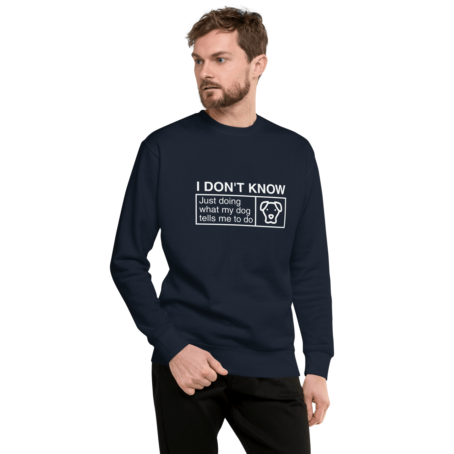 Funny Dog Lover Sweatshirt – "I Don’t Know, Just Doing What My Dog Tells Me" - THiNK LiKE A DOG®