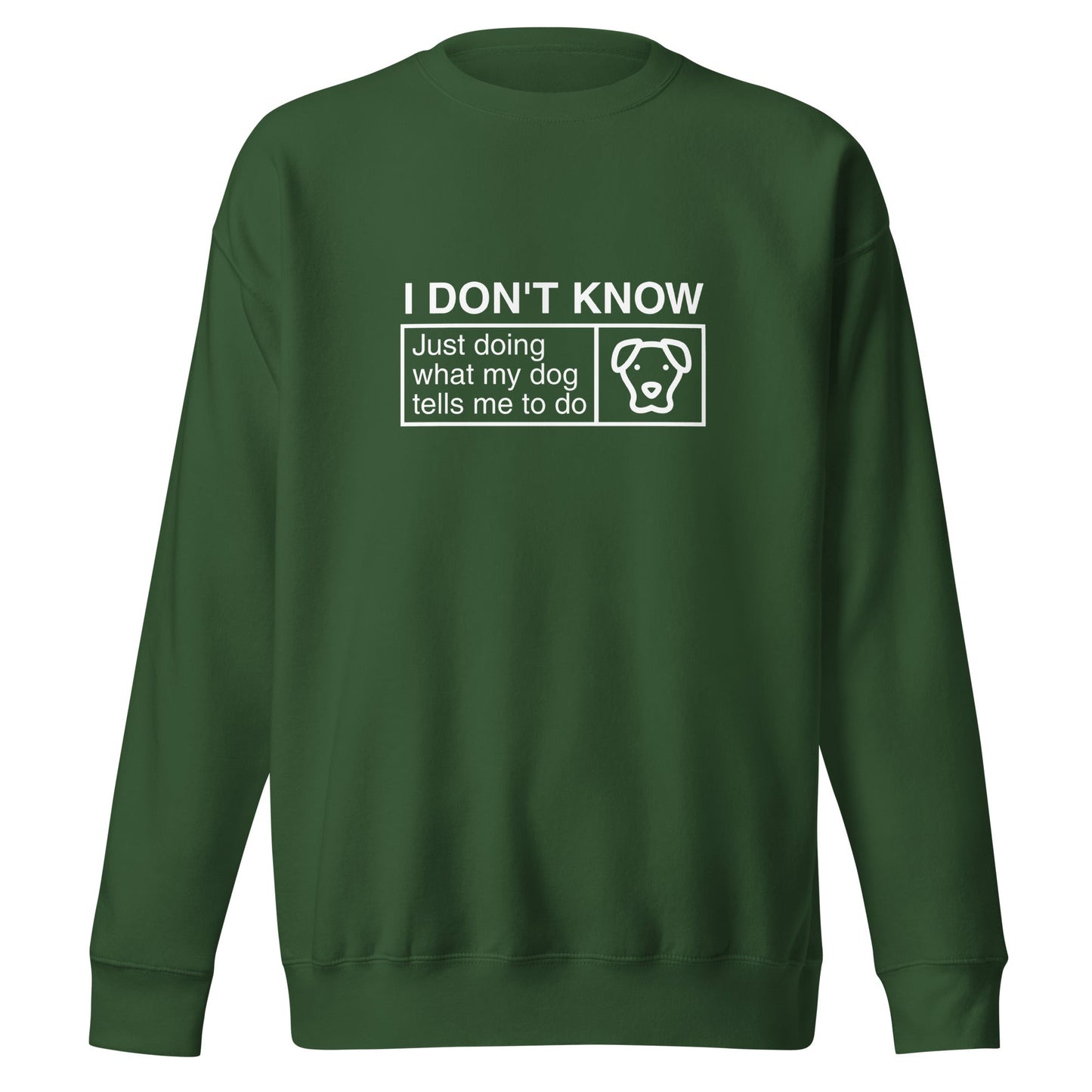 The THiNK LiKE A DOG® Funny Dog Lover Sweatshirt – ‘I Don’t Know, Just Doing What My Dog Tells Me To Do’ features a green color with white text and a simple dog face illustration. This humorous dog-themed sweatshirt offers a comfortable fit and makes a unique gift for dog lovers.