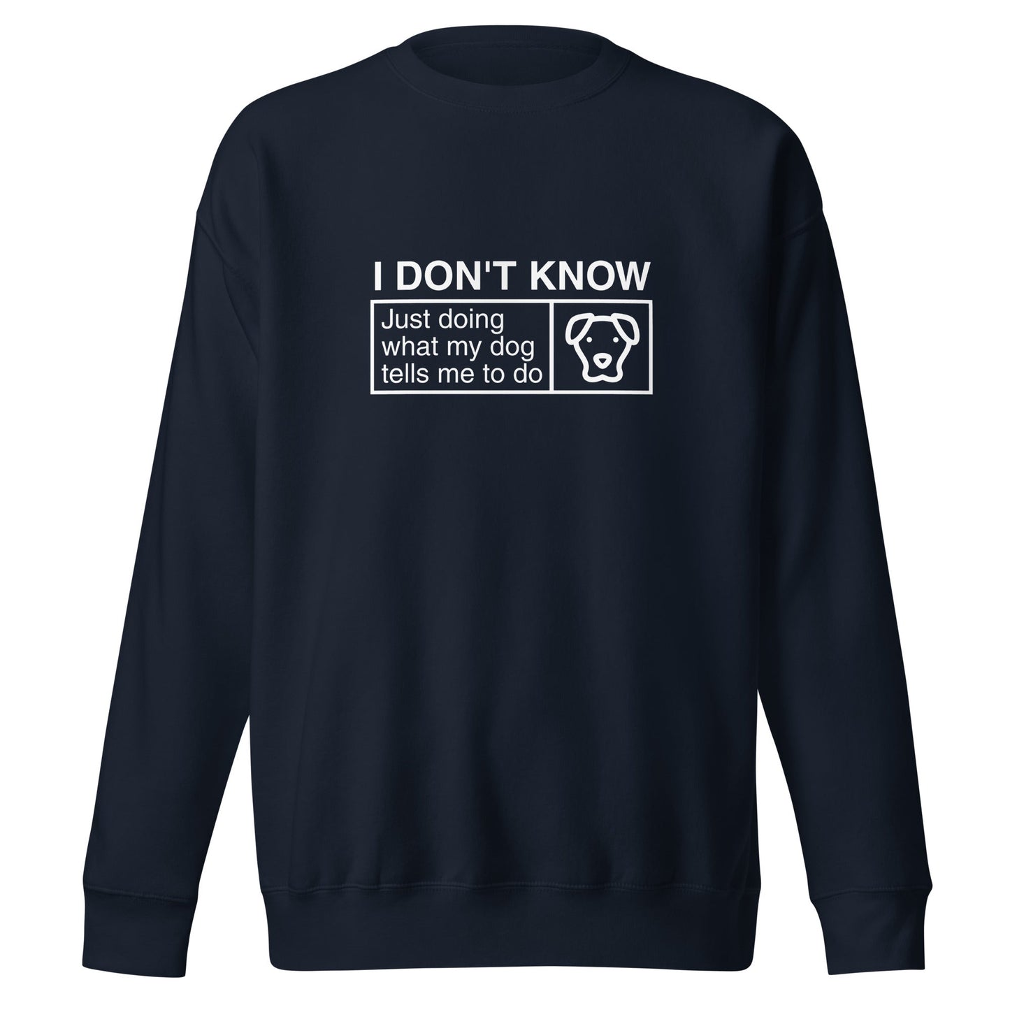 The THiNK LiKE A DOG® ‘I Don’t Know, Just Doing What My Dog Tells Me To Do’ Funny Dog Lover Sweatshirt is a black, comfortable fit sweatshirt featuring a text graphic and a simple drawing of a dog's face. This amusing dog-themed sweatshirt makes for a unique gift for dog lovers.