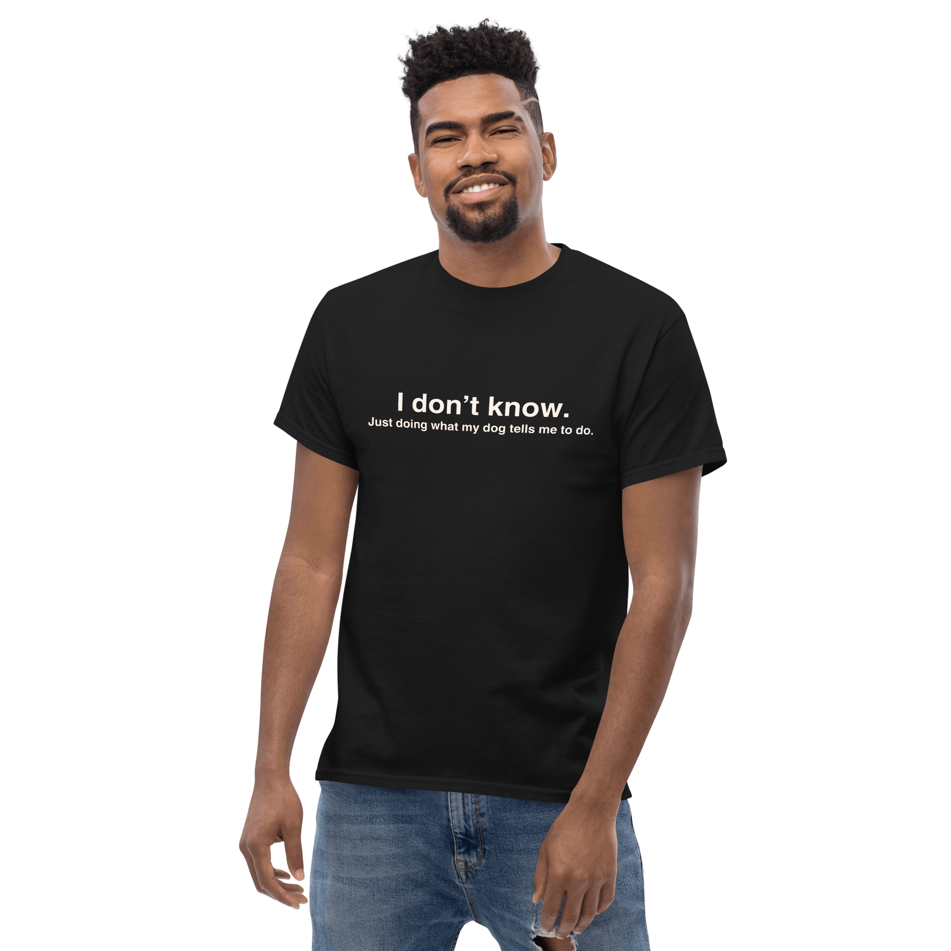 Funny Dog Shirt - "Just Doing What My Dog Tells Me" | Unique Dog Apparel - THiNK LiKE A DOG®