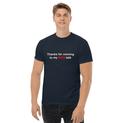 Funny Dog Shirt – Thanks for Coming to My Dog Talk - THiNK LiKE A DOG®
