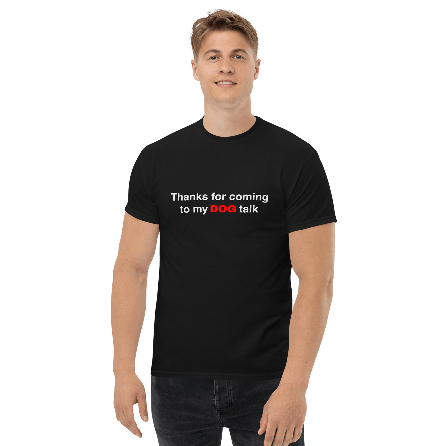 Funny Dog Shirt – "Thanks for Coming to My DOG Talk" | Dog Lover Tee - THiNK LiKE A DOG®