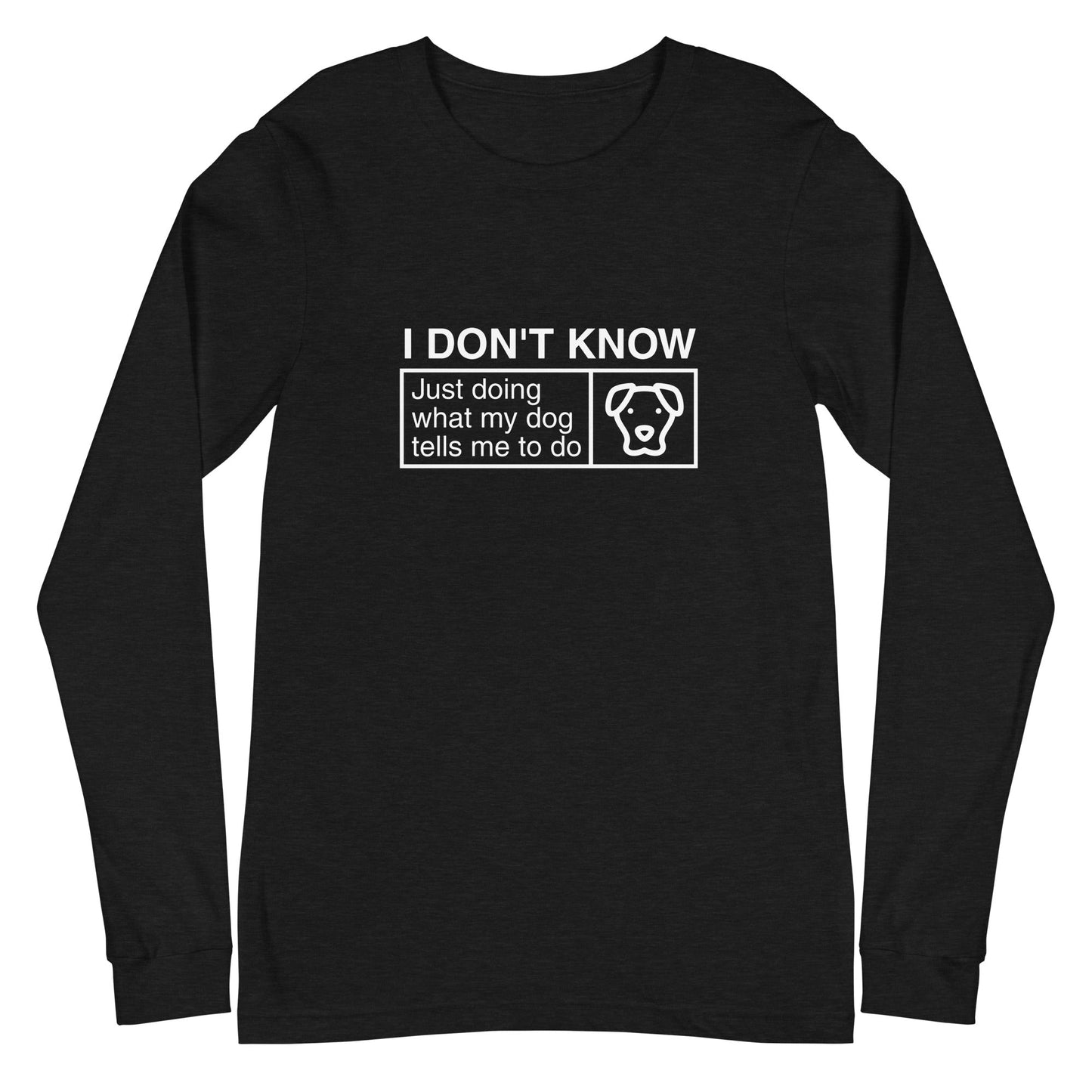 The THiNK LiKE A DOG® "Just Doing What My Dog Tells Me" Long Sleeve Tee features a black design with white text and a dog face graphic, making it an ideal pet lover gift for devoted canine enthusiasts.