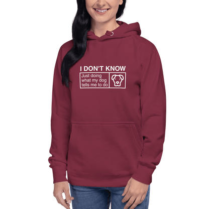 Humorous Dog Hoodie – "I Don’t Know, Just Doing What My Dog Tells Me" - THiNK LiKE A DOG®