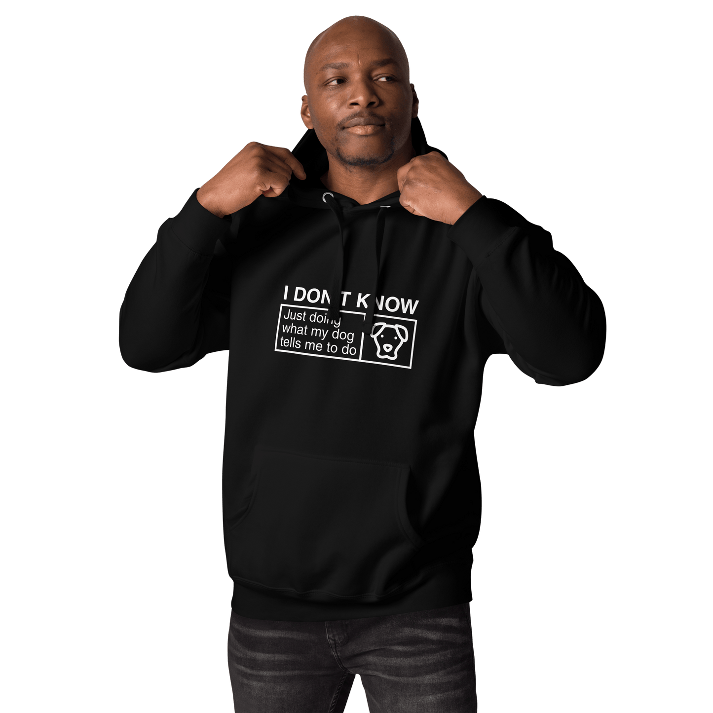 Humorous Dog Hoodie – "I Don’t Know, Just Doing What My Dog Tells Me" - THiNK LiKE A DOG®