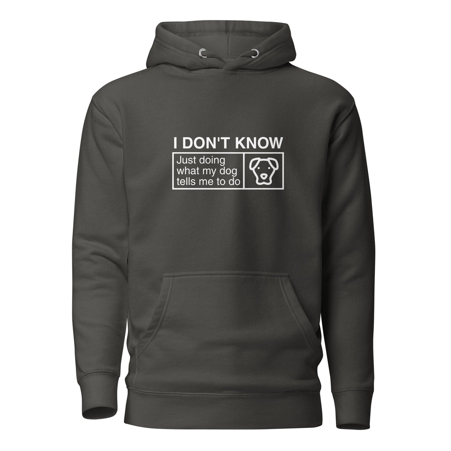 This THiNK LiKE A DOG® product, the humorous Humorous Dog Hoodie, is a green top featuring the text "I Don’t Know, Just Doing What My Dog Tells Me To Do" along with a cute illustration of a dog's face.