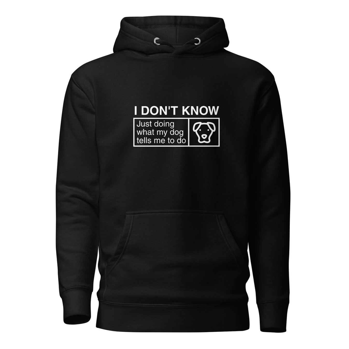 The Humorous Dog Hoodie by THiNK LiKE A DOG® features a black fabric with white text that reads, "I DON’T KNOW, Just Doing What My Dog Tells Me To Do," accompanied by an image of a dog's face inside a box. This whimsical hoodie is perfect for fans of cute and quirky dog-themed apparel.