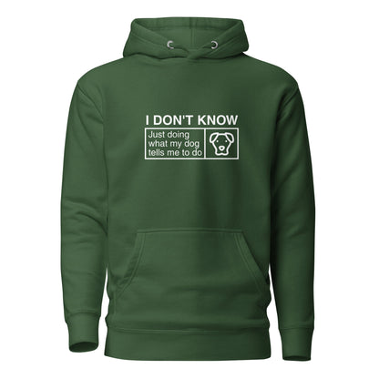 The THiNK LiKE A DOG® Humorous Dog Hoodie, featuring a green color and a kangaroo pocket, has the text, "I DON’T KNOW. Just doing what my dog tells me to do," along with a simple dog face icon. This entertaining hoodie is perfect for fans of cute and quirky dog apparel.