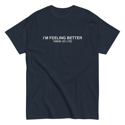 I'm Feeling Better Tee — product view | THiNK LiKE A DOG®