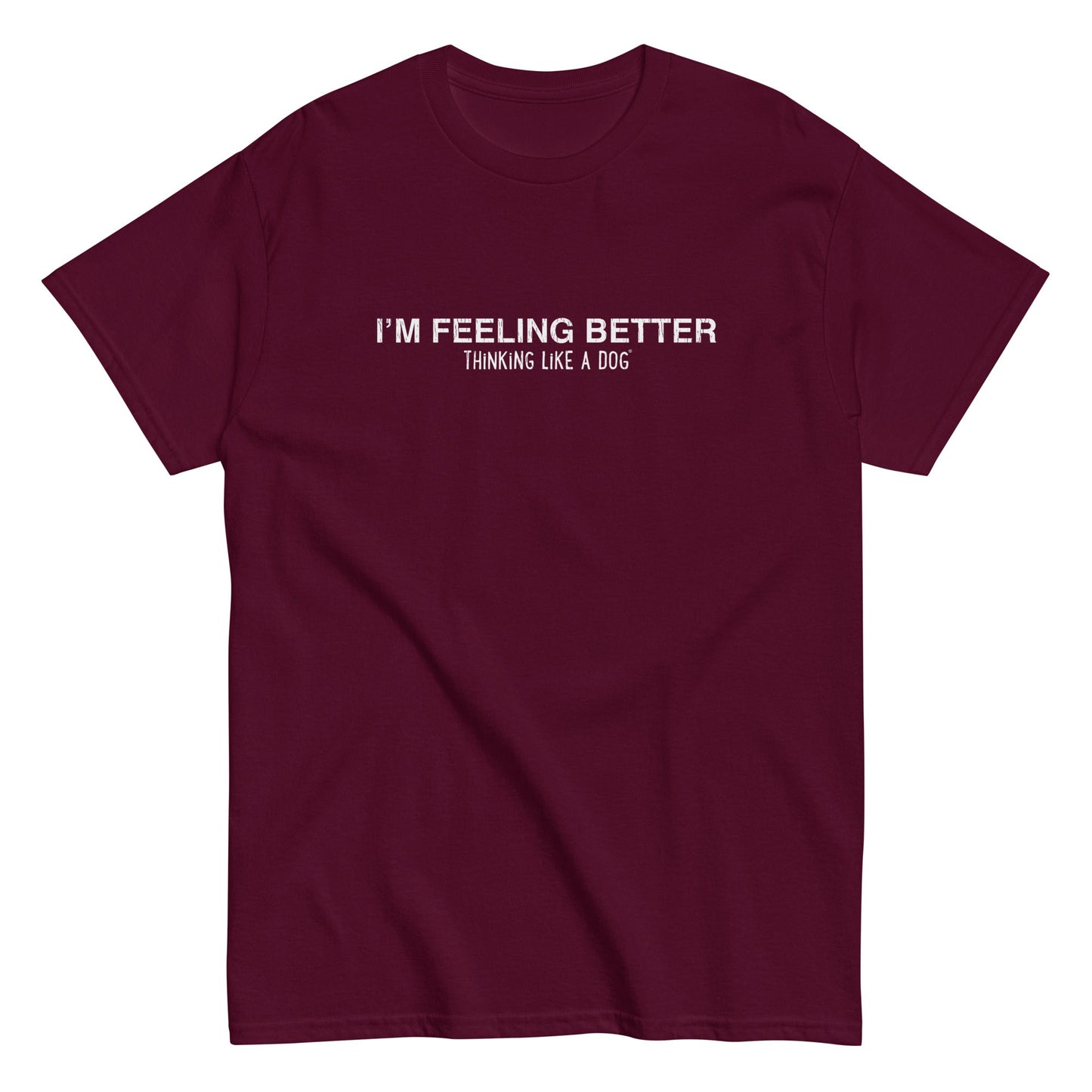 I'm Feeling Better Tee — product view | THiNK LiKE A DOG®