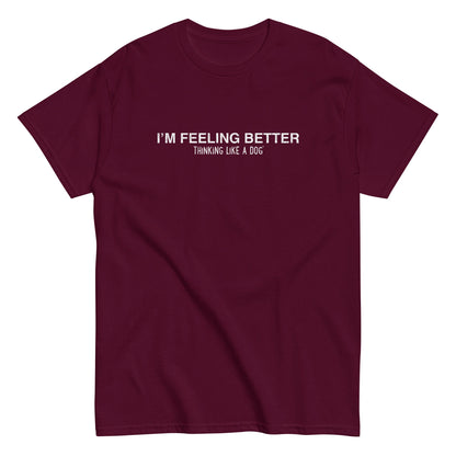 I'm Feeling Better Tee — product view | THiNK LiKE A DOG®