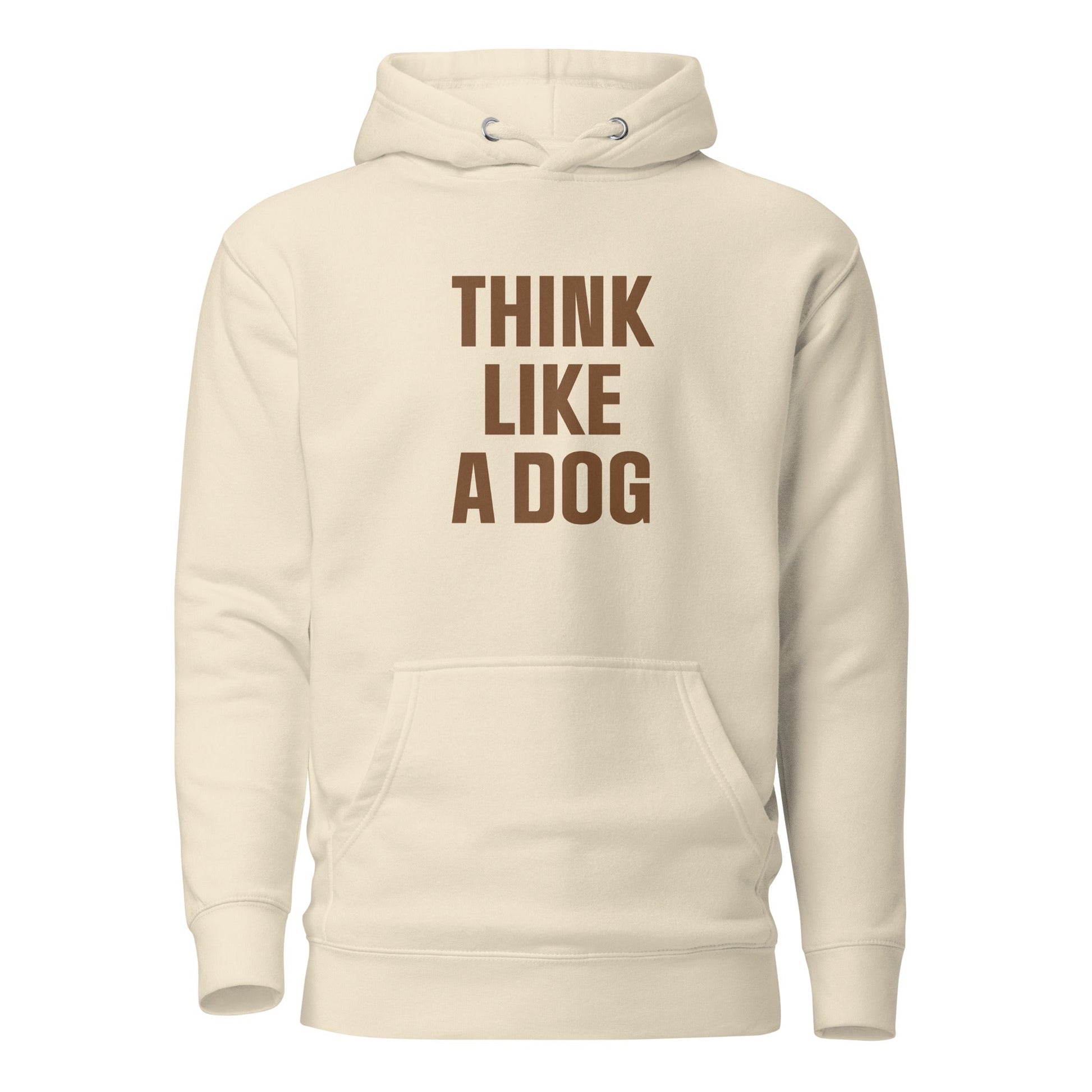 Inspirational Dog Hoodie | Cozy Unisex Pet Lover Gift - THiNK LiKE A DOG®