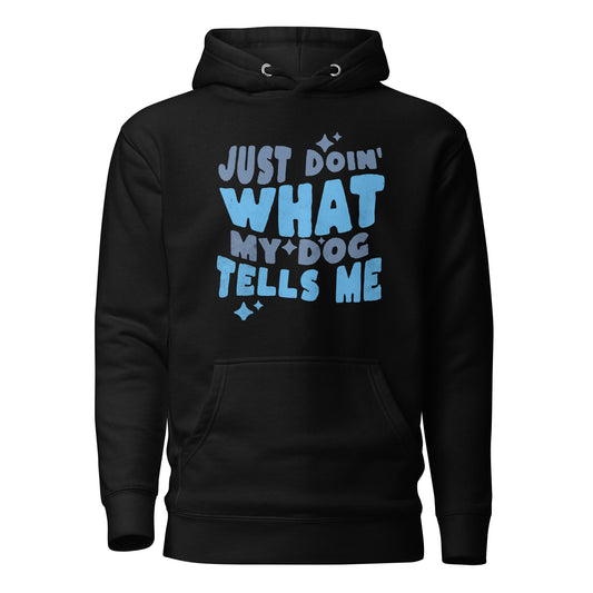 Black dog-themed hoodie by THiNK LiKE A DOG® featuring the blue text "Just Doing What My Dog Tells Me" on the front. Ideal as a cozy gift for dog lovers or quirky apparel.