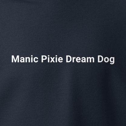 Manic Pixie Dream Dog Hoodie – Minimalist Dog - Themed Apparel for Dog Lovers - THiNK LiKE A DOG®