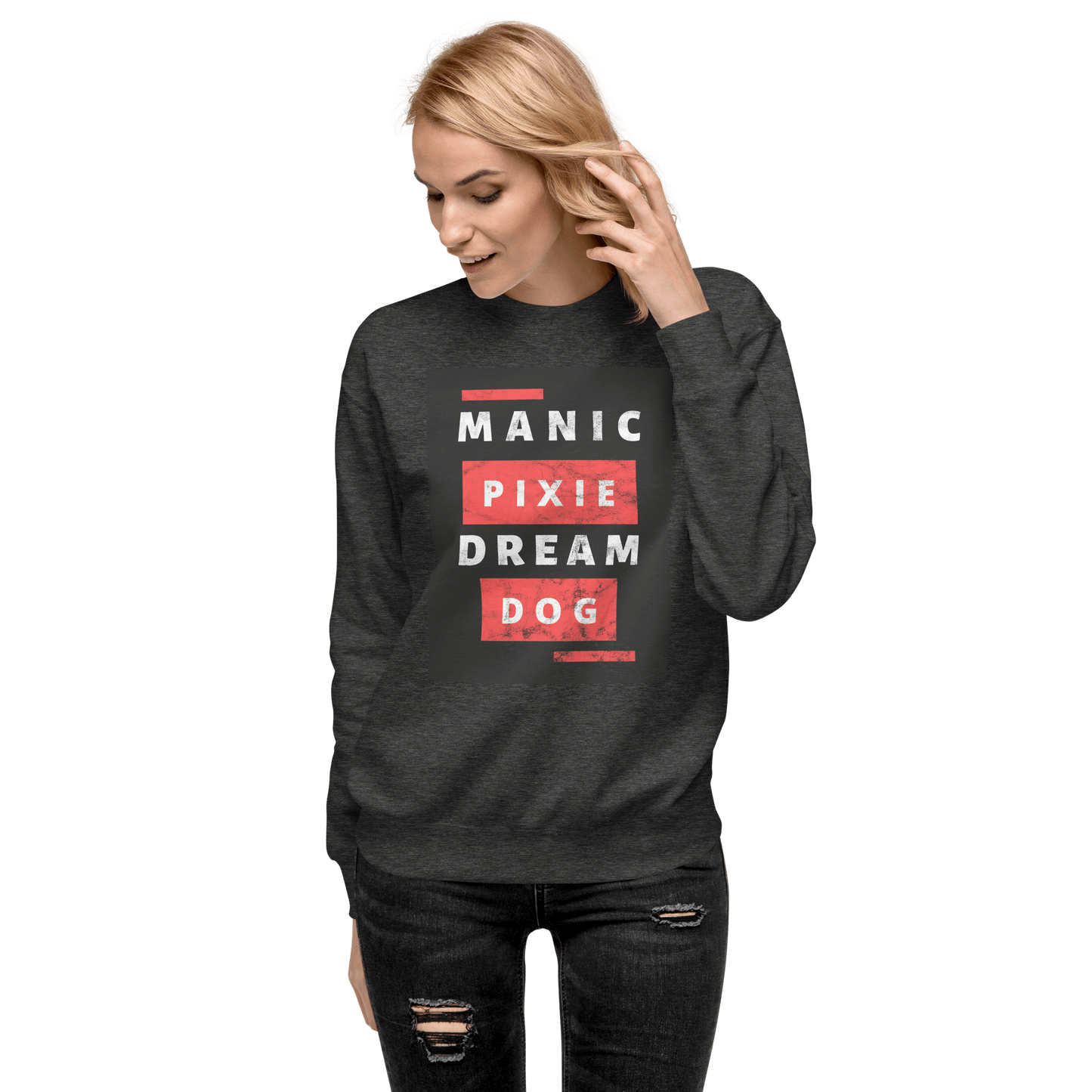 Manic Pixie Dream Dog Sweatshirt | Funny Dog Lover Crewneck - THiNK LiKE A DOG®