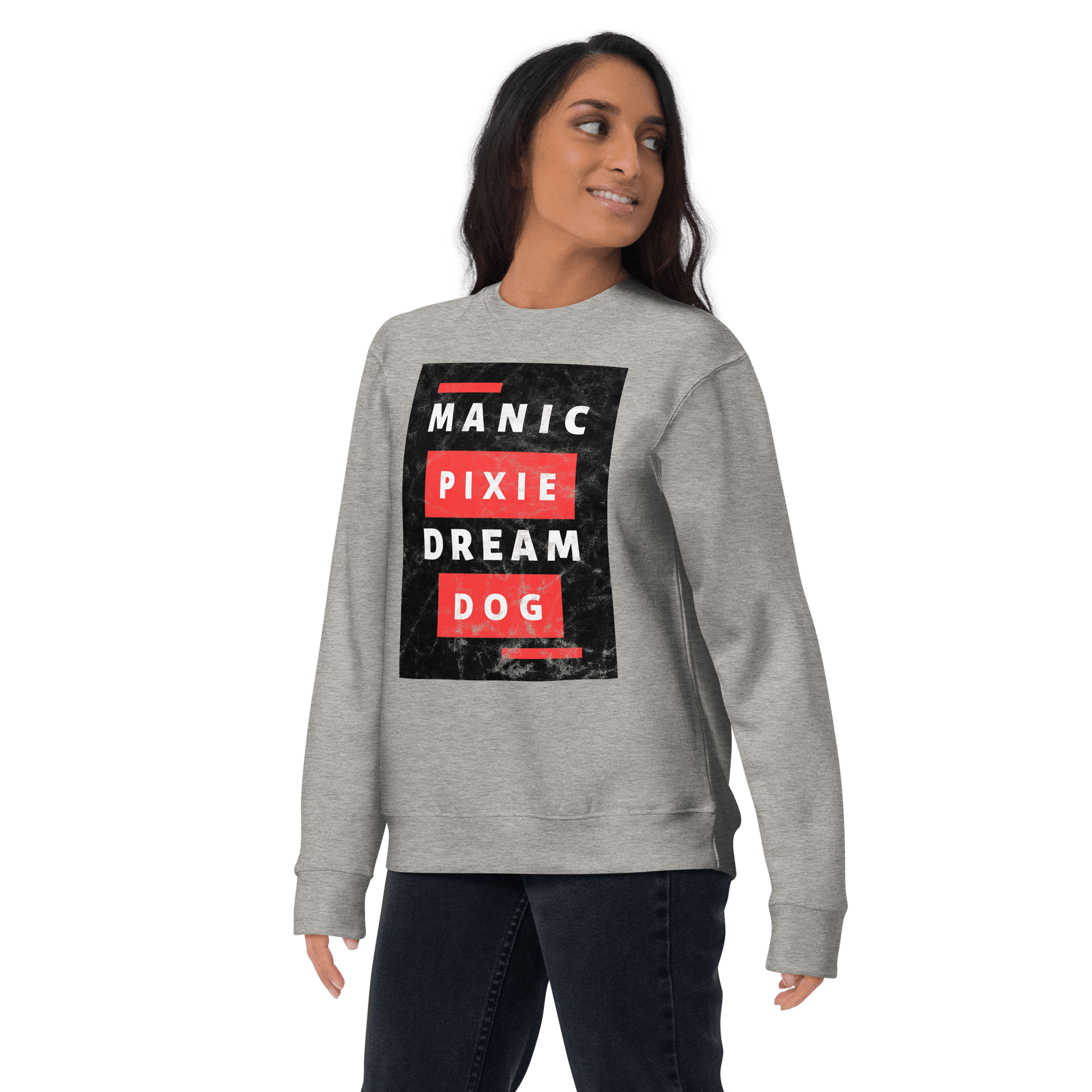 Manic Pixie Dream Dog Sweatshirt | Funny Dog Lover Crewneck - THiNK LiKE A DOG®