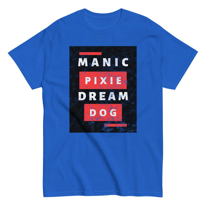 Manic Pixie Dream Dog T-Shirt - Bold Block Letter Design for Dog Lovers - THiNK LiKE A DOG®