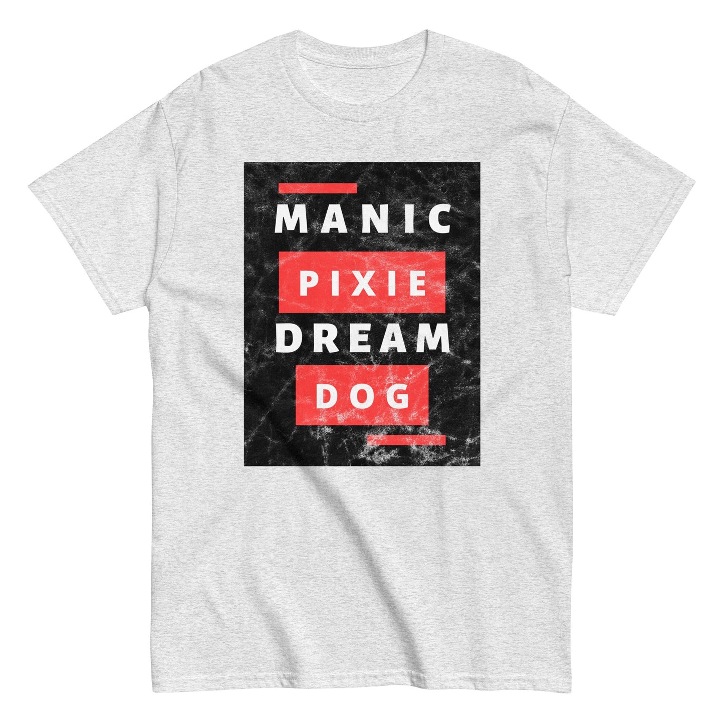 Manic Pixie Dream Dog T-Shirt - Bold Block Letter Design for Dog Lovers - THiNK LiKE A DOG®