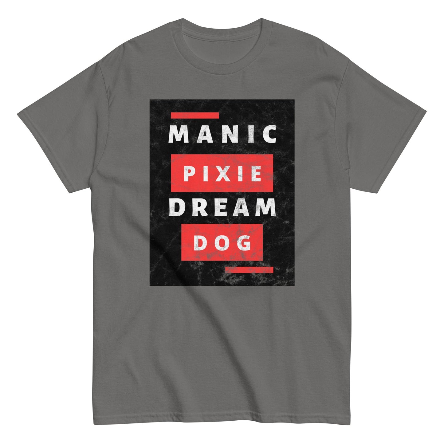 Manic Pixie Dream Dog T-Shirt - Bold Block Letter Design for Dog Lovers - THiNK LiKE A DOG®