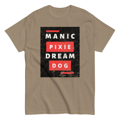 Manic Pixie Dream Dog T-Shirt - Bold Block Letter Design for Dog Lovers - THiNK LiKE A DOG®