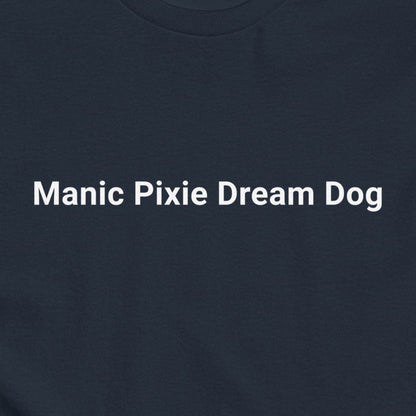 Manic Pixie Dream Dog T-Shirt - Simple Minimalist Dog Lover Design - THiNK LiKE A DOG®