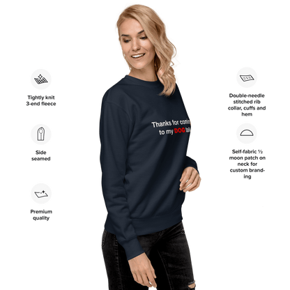 Premium Funny Dog Sweatshirt – ‘Thanks for Coming to My DOG Talk’ - THiNK LiKE A DOG®