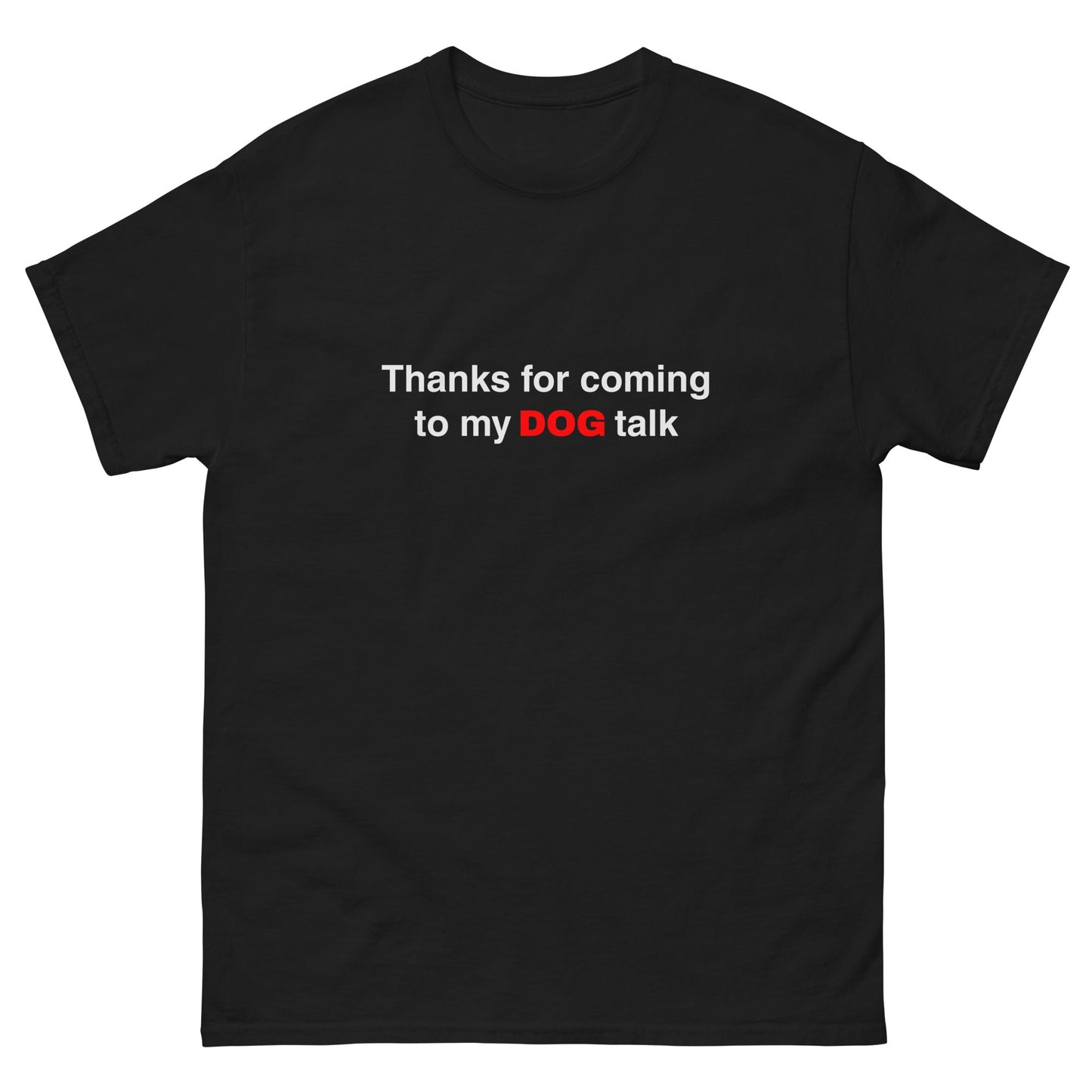 Black color option for the Thanks for Coming to My Dog Talk Tee — unprinted blank product view.