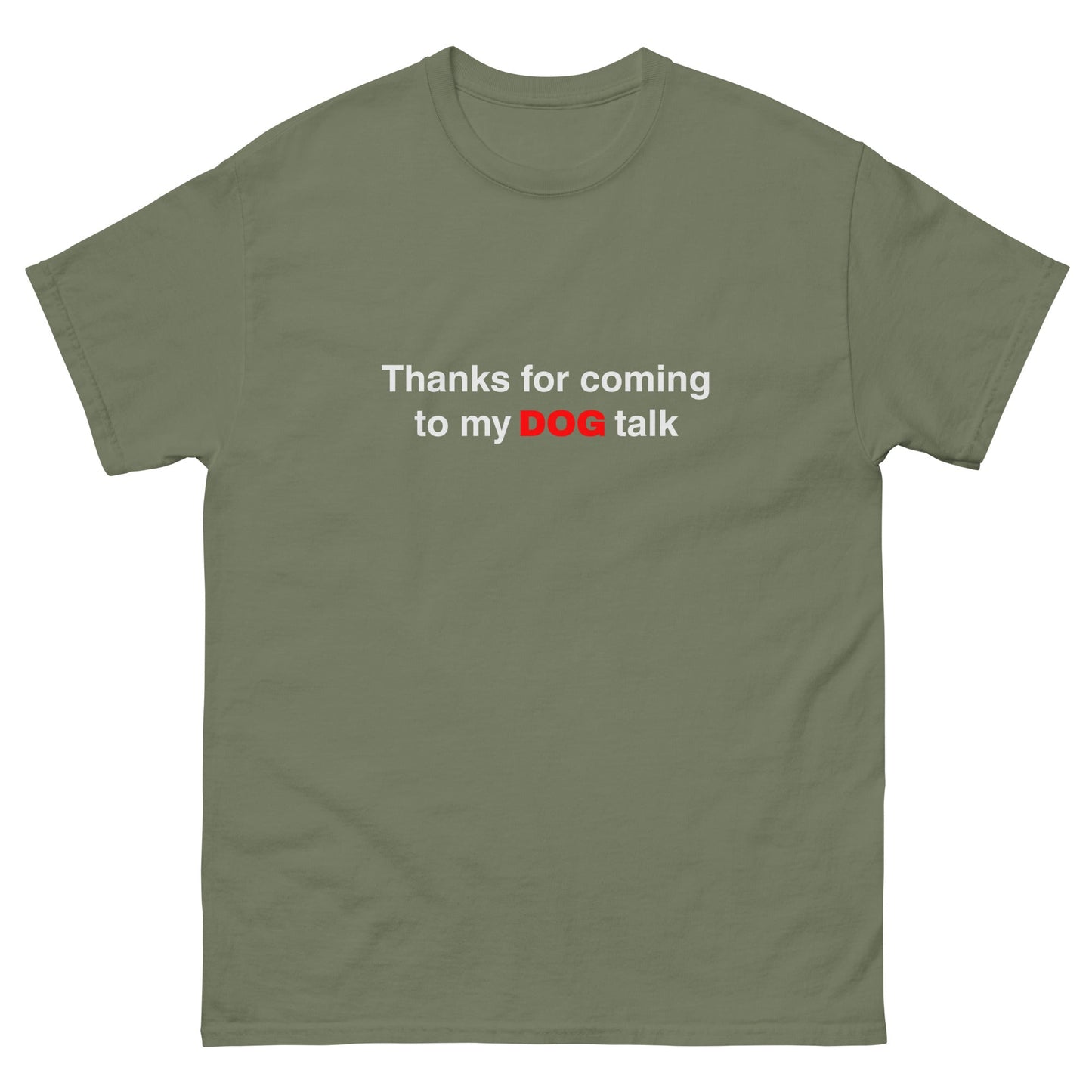 Military green color option for the Thanks for Coming to My Dog Talk Tee — unprinted blank product view.