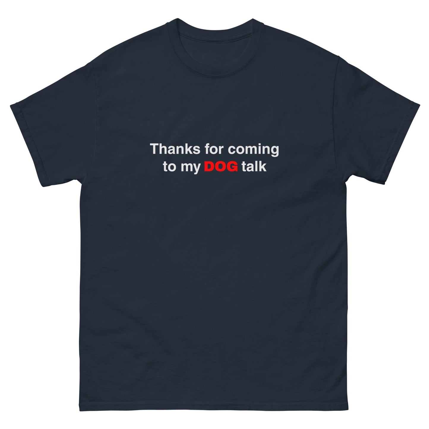 Navy color option for the Thanks for Coming to My Dog Talk Tee — unprinted blank product view.