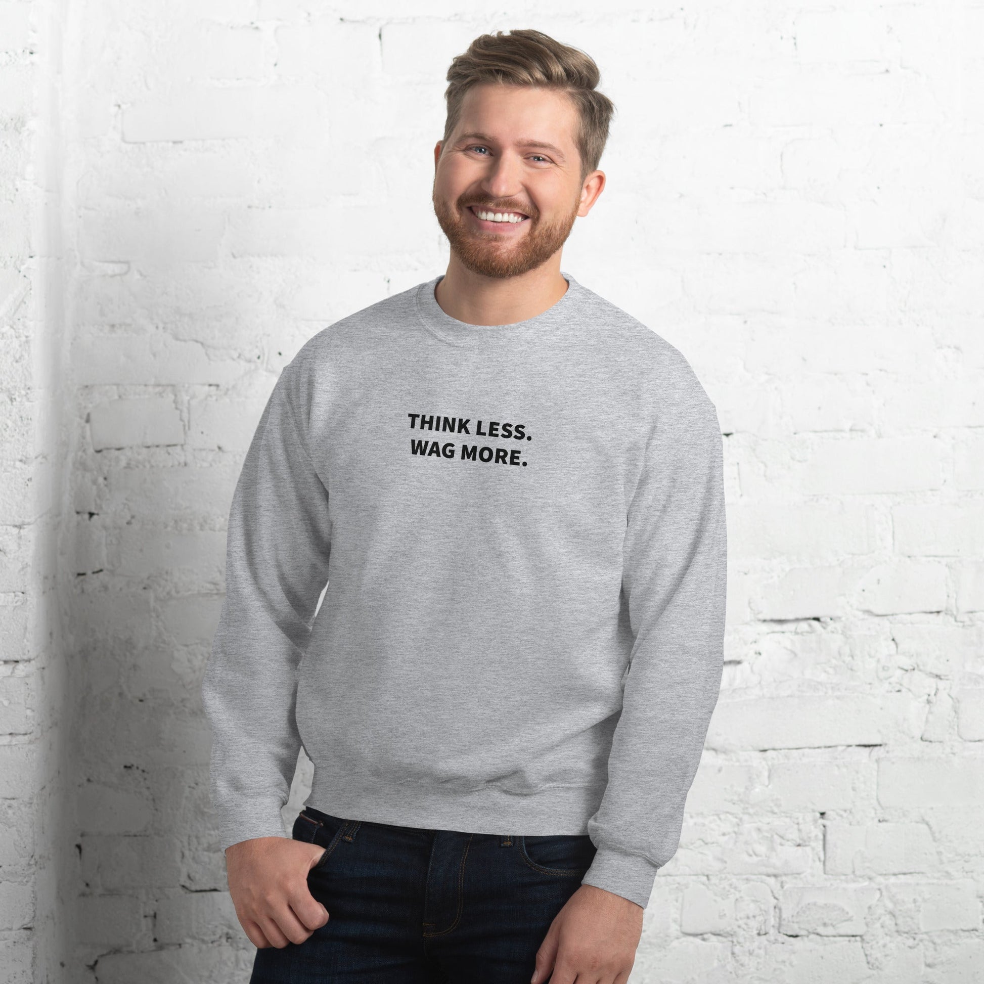 Think Less. Wag More. Dog Lover Crewneck Sweatshirt | THiNK LiKE A DOG® - THiNK LiKE A DOG®