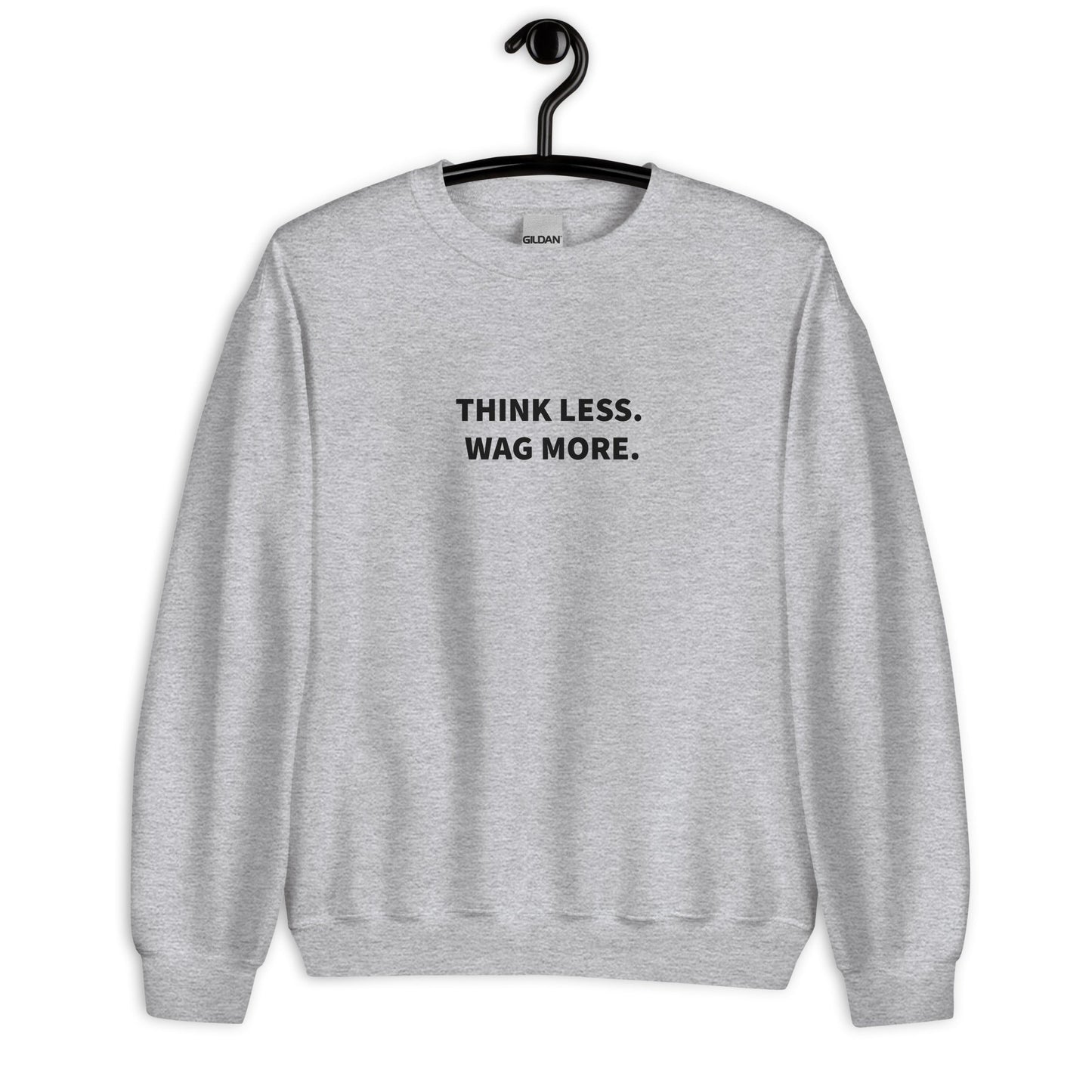 Think Less. Wag More. Dog Lover Crewneck Sweatshirt | THiNK LiKE A DOG® - THiNK LiKE A DOG®