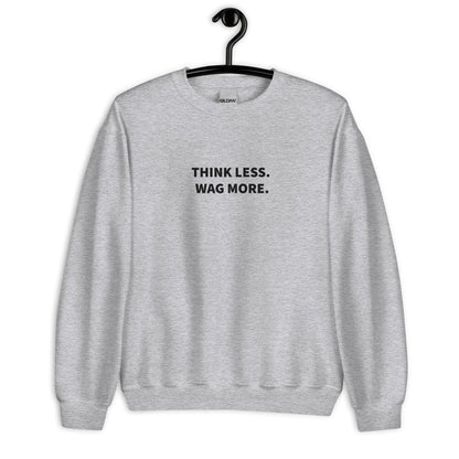 Think Less. Wag More. Dog Lover Crewneck Sweatshirt | THiNK LiKE A DOG® - THiNK LiKE A DOG®