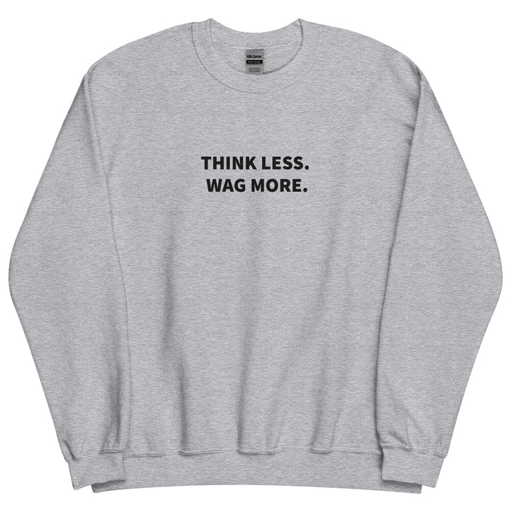 Think Less. Wag More. Dog Lover Crewneck Sweatshirt | THiNK LiKE A DOG®