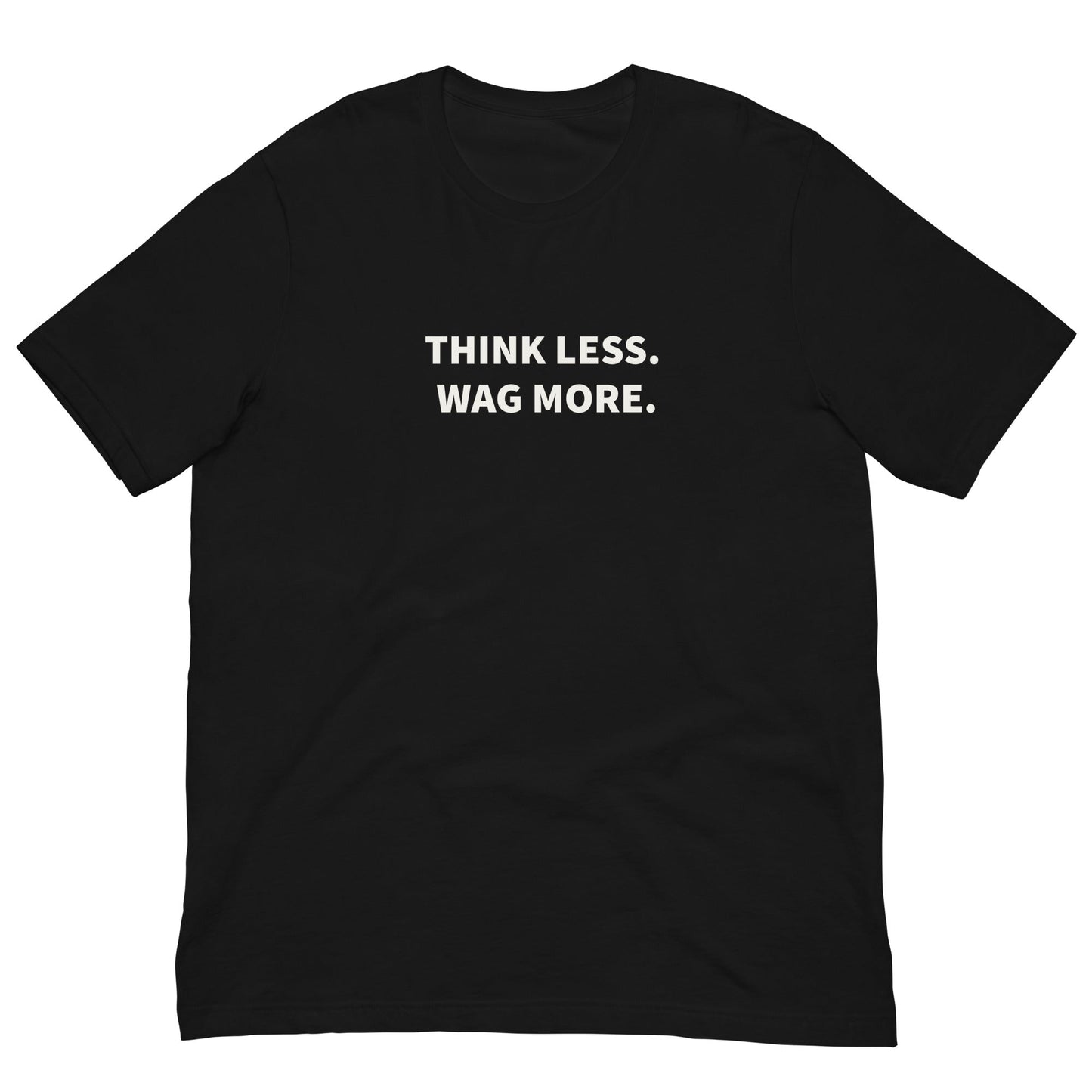 Think Less. Wag More. Dog Lover Tee | THiNK LiKE A DOG® - THiNK LiKE A DOG®