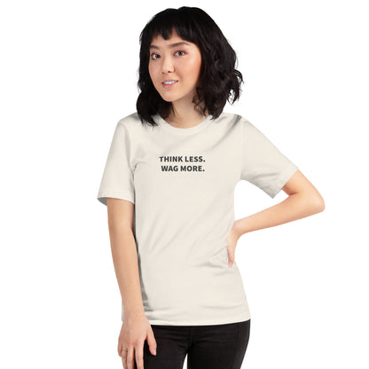 Think Less. Wag More. Dog Lover Tee | THiNK LiKE A DOG® - THiNK LiKE A DOG®